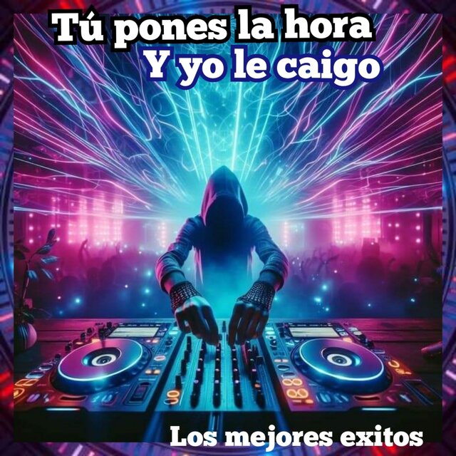Tu Pones la Hora y Yo Le Caigo