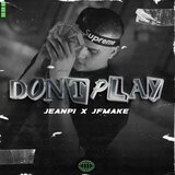 DONT PLAY (feat. JFMake)