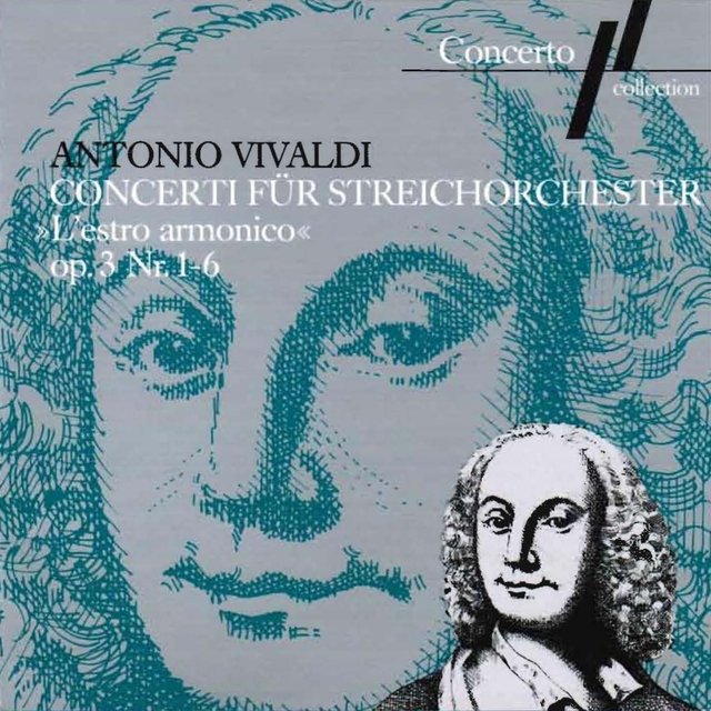 Antonio Vivaldi: Concerti for String Orchestra Op. 3, No 1 to 6