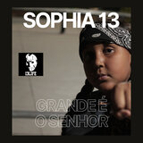 Sophia13 (Grande É O Senhor)