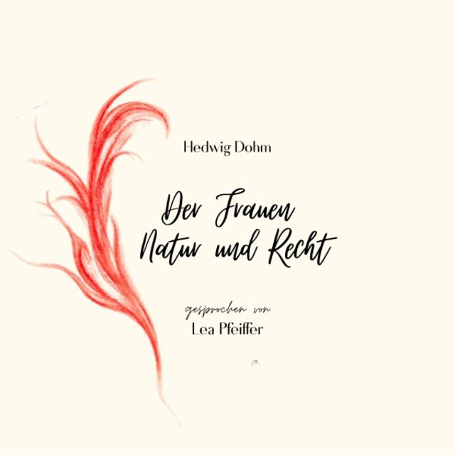 Hedwig Dohm: Der Frauen Natur und Recht (Ein Essay. Ungekürzt gelesen.)