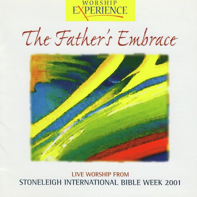 Stoneleigh International Bible Week 2001 - The Father's Embrace (Live)