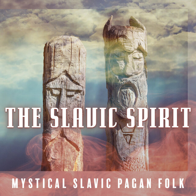 The Slavic Spirit (Mystical Slavic Pagan Folk)