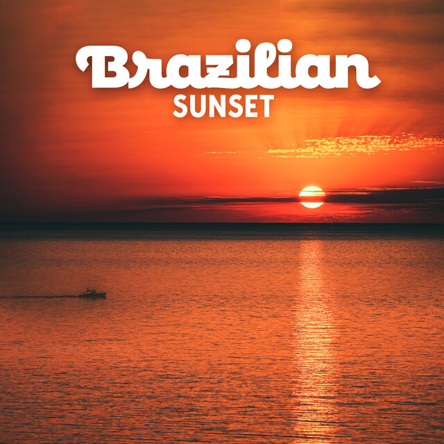 Brazilian Sunset: Jazz & Chill Music for Summer