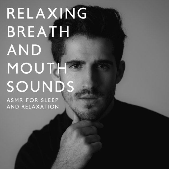 Relaxing Breath and Mouth Sounds: ASMR for Sleep and Relaxation