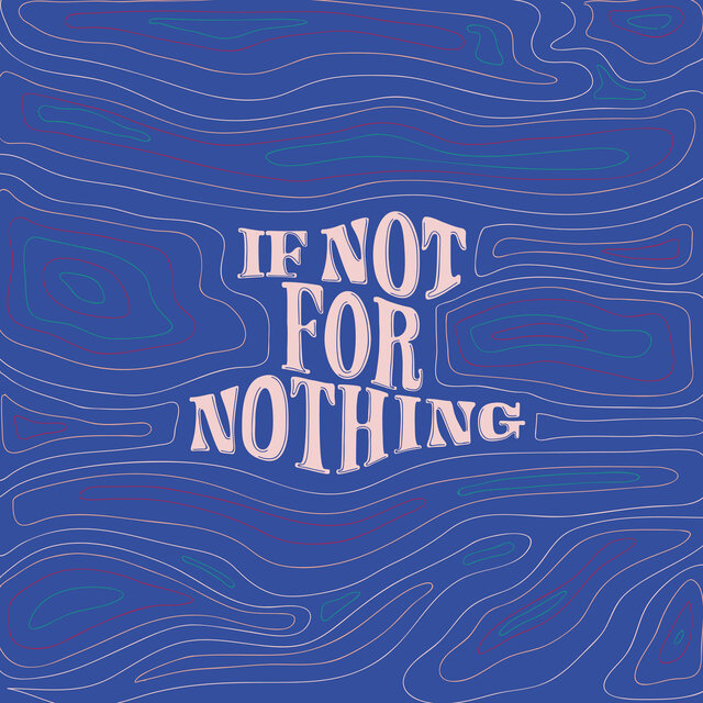 If Not for Nothing