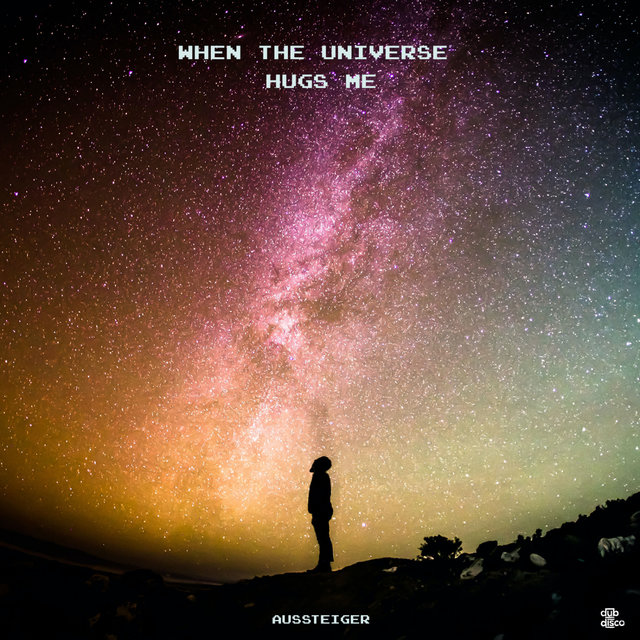 When The Universe Hugs Me