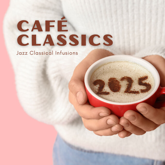 Café Classics: Jazz Classical Infusion 2025