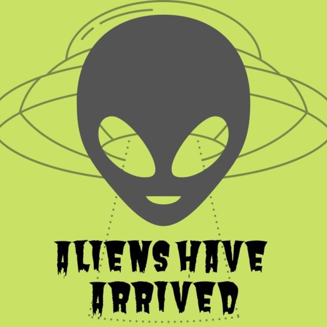 Aliens Have Arrived