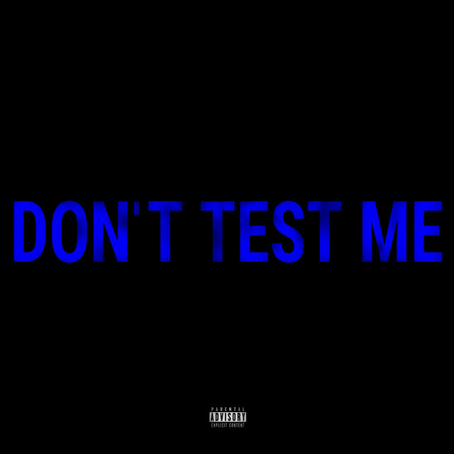 DON'T TEST ME