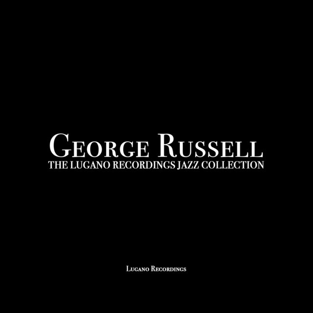 George Russell - The Lugano Recordings Jazz Collection