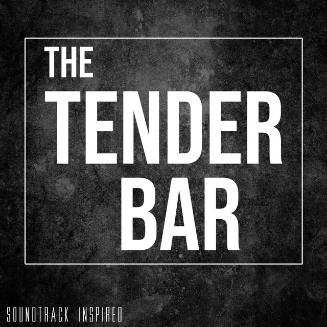 The Tender Bar (Soundtrack Inspired)