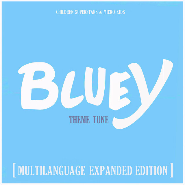 Bluey Theme Tune (Multilanguage Expanded Edition)