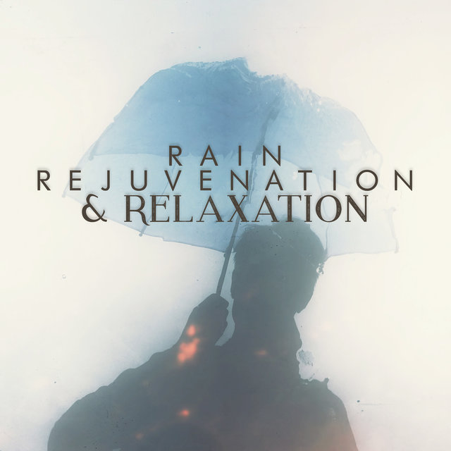 Rain: Rejuvenation & Relaxation