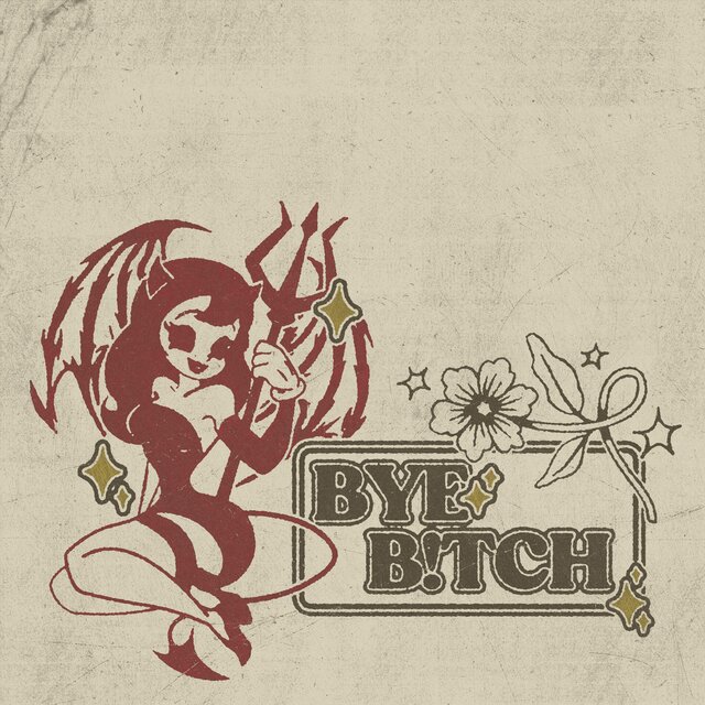 Bye bitch
