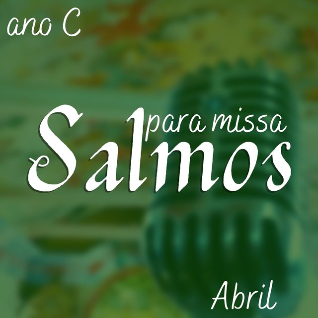 Salmos para Missa Ano C  Abril