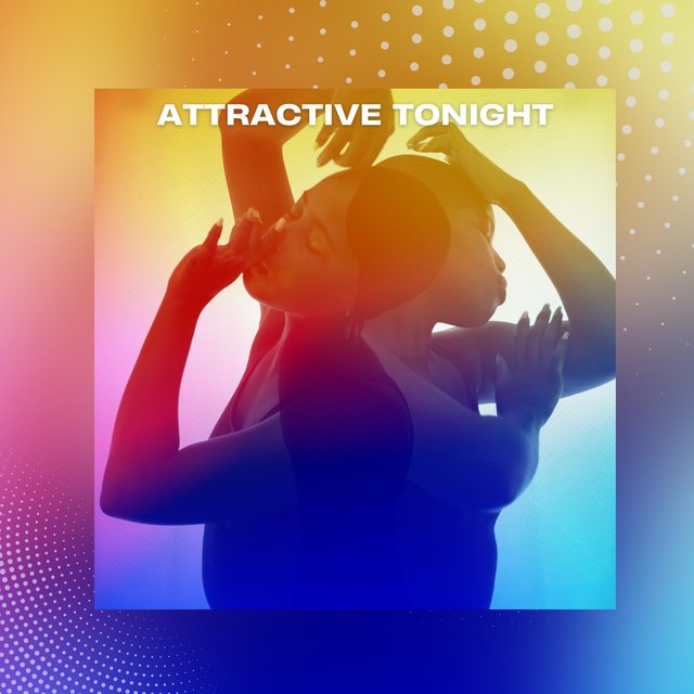 Attractive Tonight