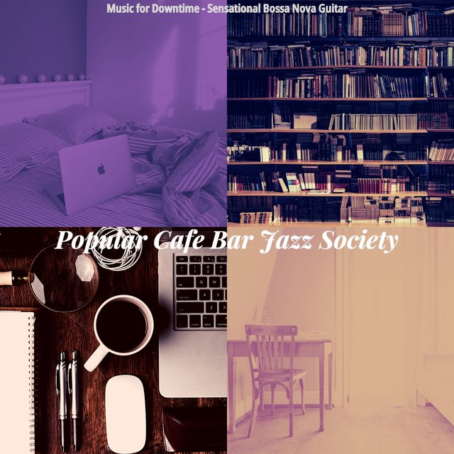 Music for Downtime - Sensational Bossa Nova Guitar