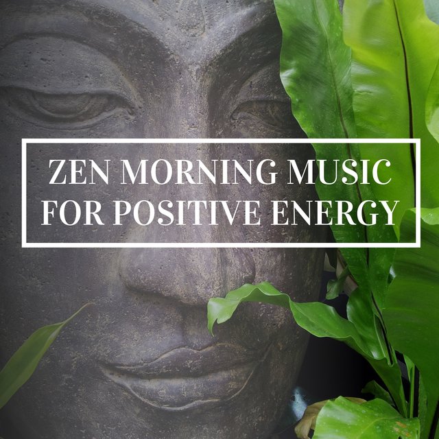 Zen Morning Music for Positive Energy