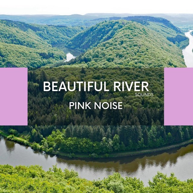 Beautiful River Sounds & Pink Noise (Loopable)