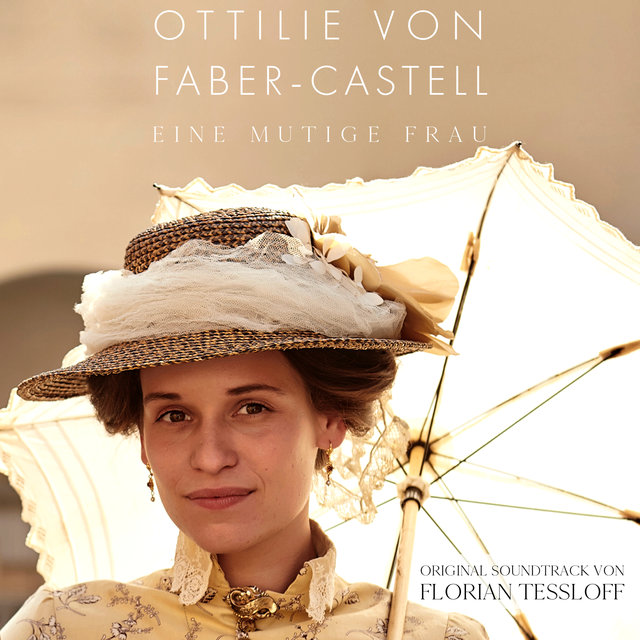 Ottilie von Faber-Castell - Eine mutige Frau (Original Motion Picture Soundtrack)
