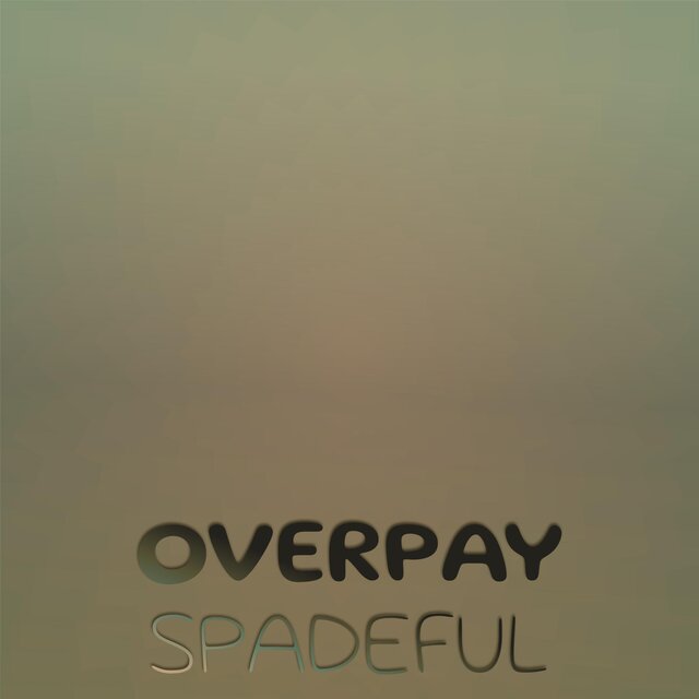 Overpay Spadeful