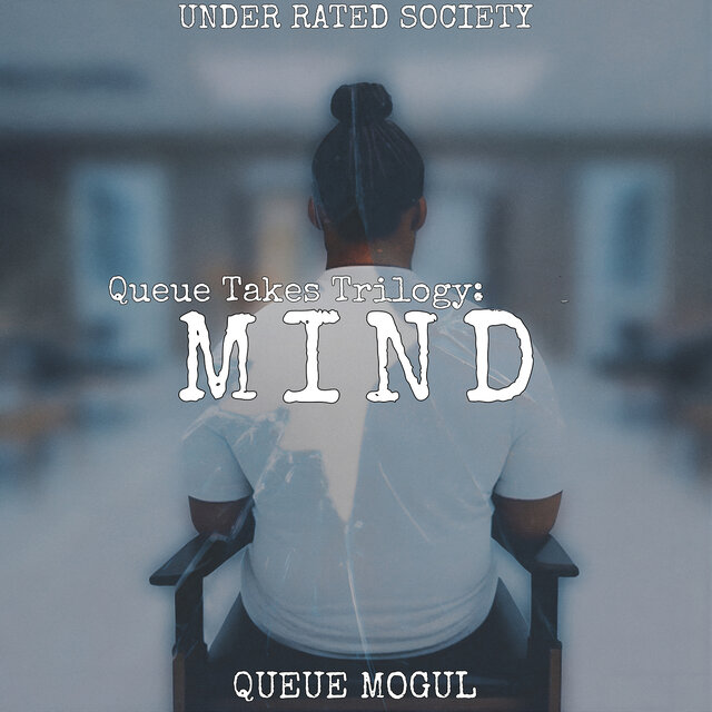 Queue Takes Trilogy: Mind