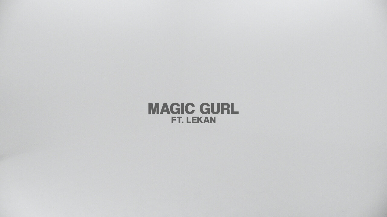 Magic Gurl (feat. Lekan) (Visualizer)