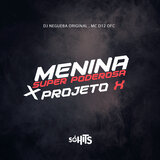 Menina Super Poderosa X Projeto X