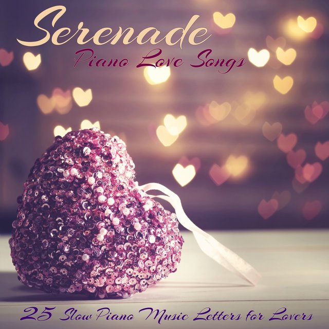 Serenade, Piano Love Songs – 25 Slow Piano Music Letters for Lovers