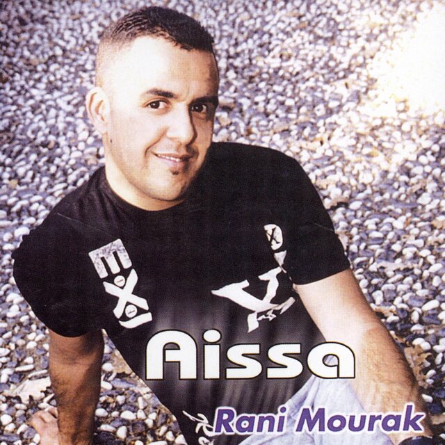 Aïssa, Rani Mourak
