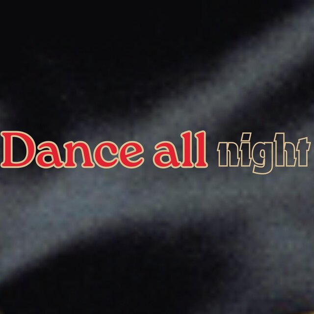 Dance all night