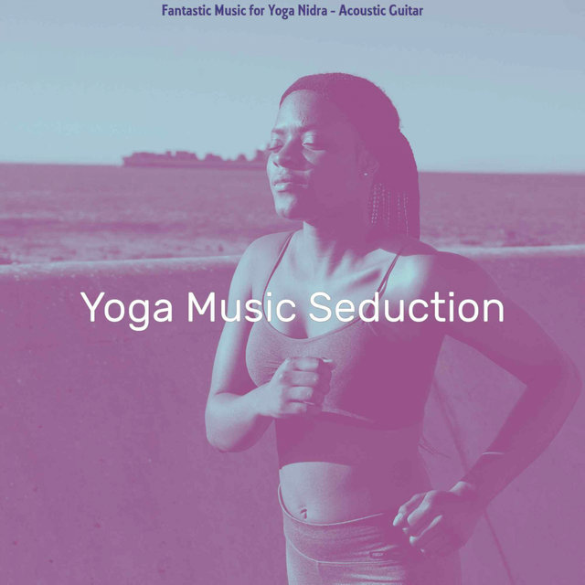 Fantastic Music for Yoga Nidra - Acoustic Guitar