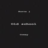 Old School (feat. Kunta J)