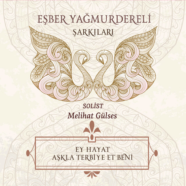 Eşber Yağmurdereli Şarkıları (Ey Hayat Aşkla Terbiye Et Beni)