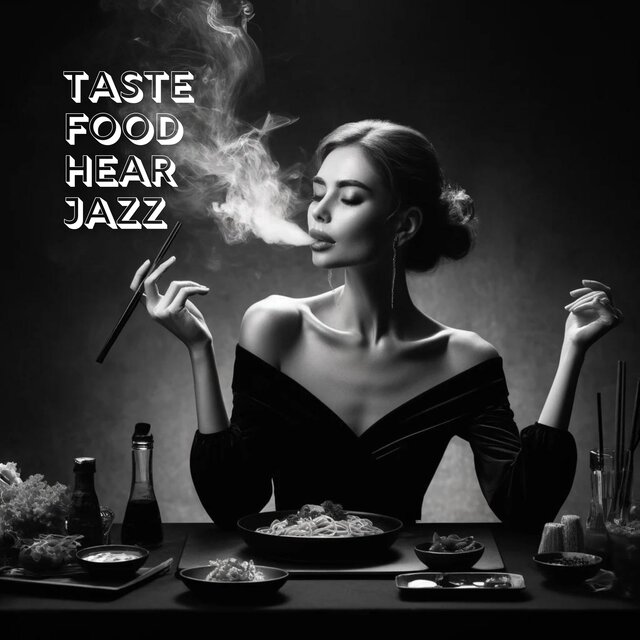 Taste Food, Hear Jazz (A Culinary and Musical Experience)