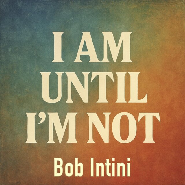 I Am Until I'm Not