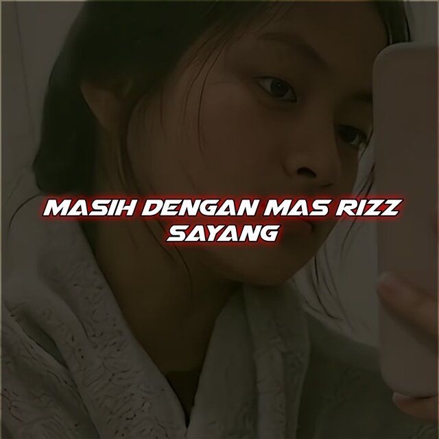 Masih Dengan Mas Rizz Sayang