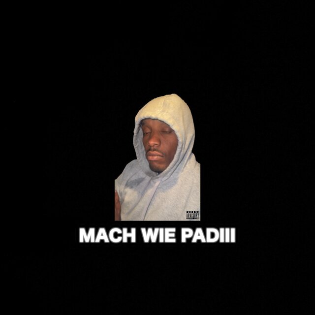 Mach wie Padiii
