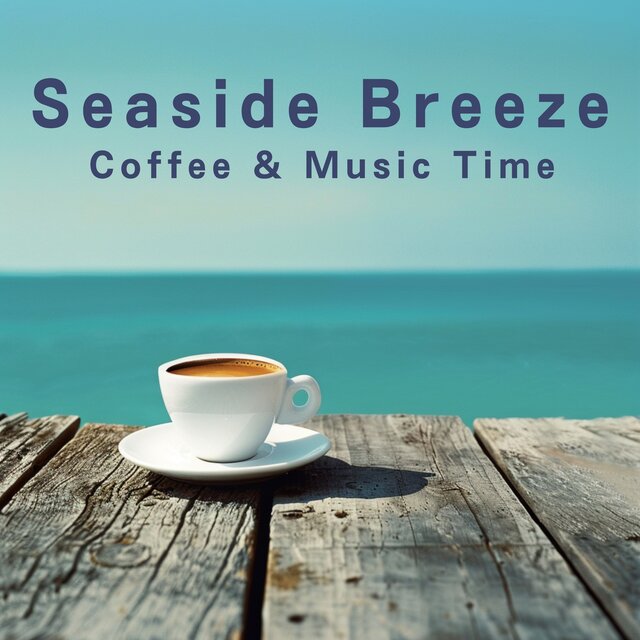 Seaside Breeze, Coffee & Music Time