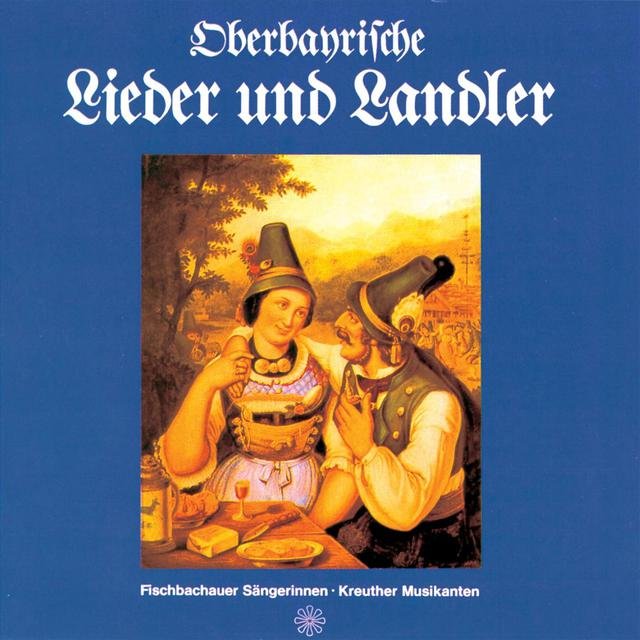 Oberbayrische Lieder und Landler