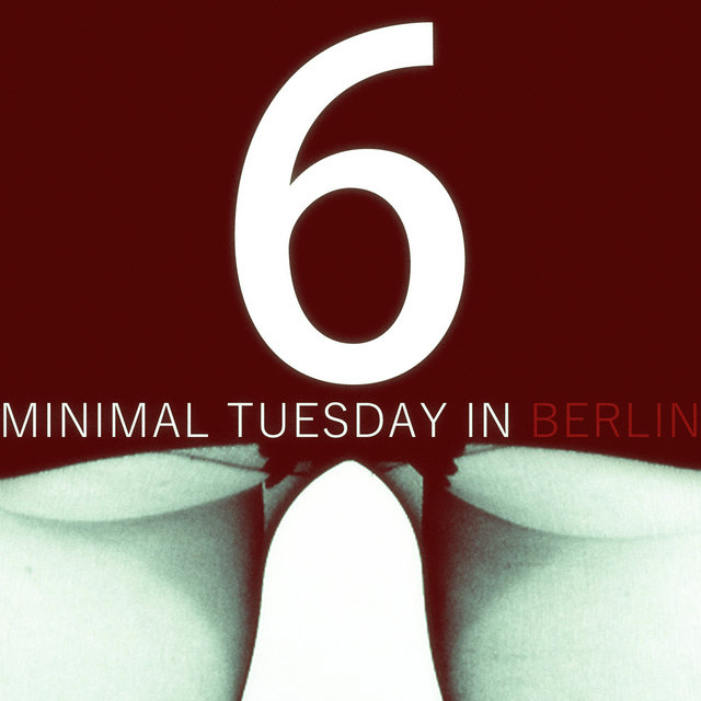 Minimal Tuesday in Berlin - Vol.6