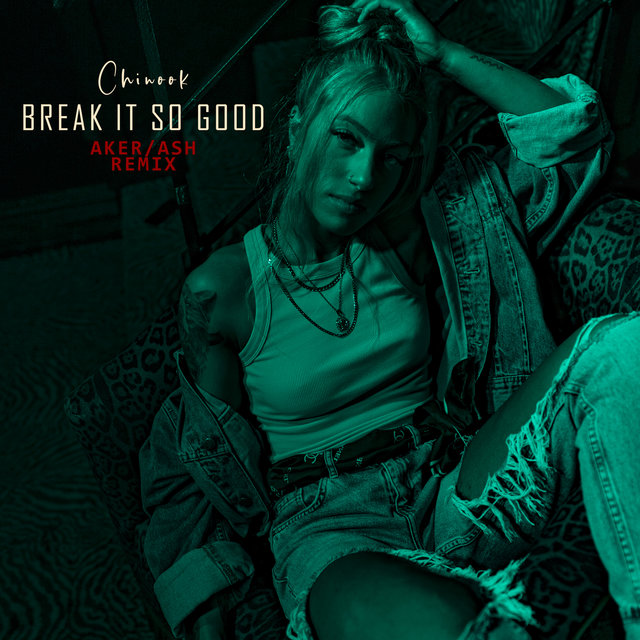 Break It So Good (Aker/Ash Remix)