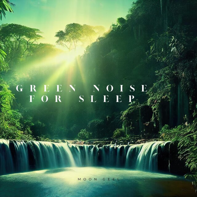 Green Noise For Sleep