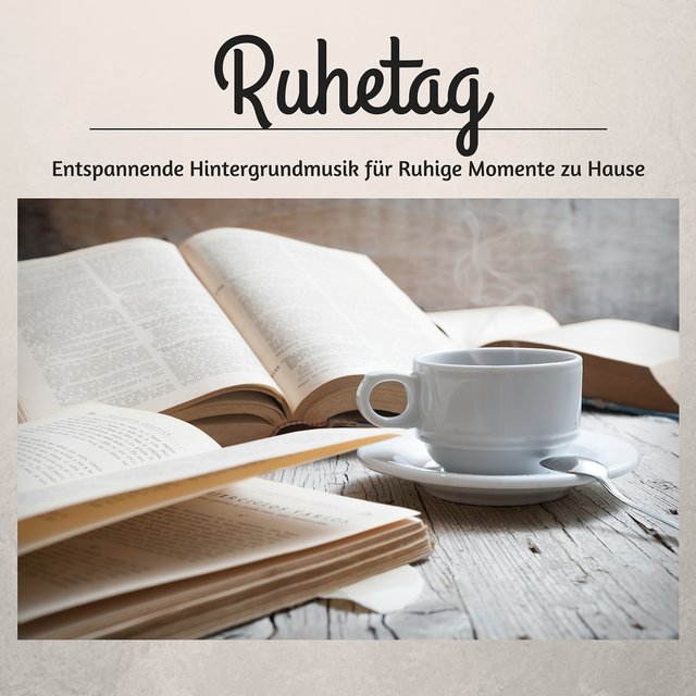 Ruhetag - Entspannende Hintergrundmusik für Ruhige Momente zu Hause