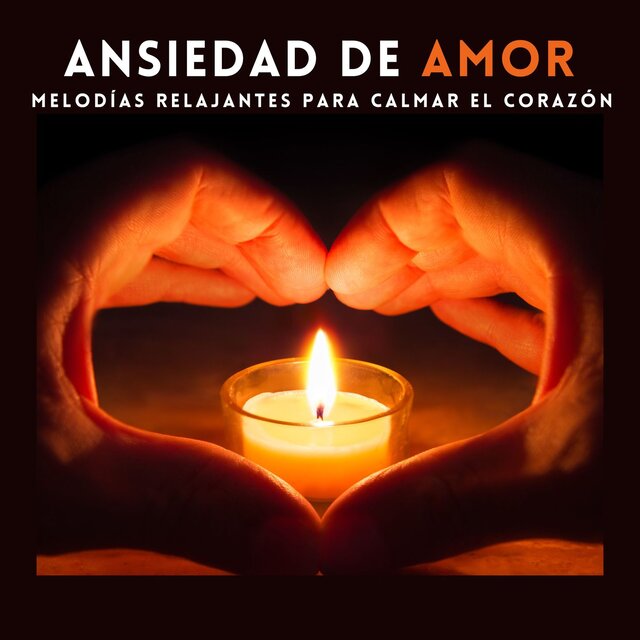 Ansiedad de Amor: Melodías Relajantes para Calmar el Corazón