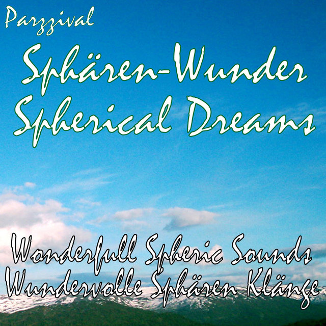 Sphären-Wunder - Spherical Dreams - Wonderfull Spheric Sounds - Wundervolle Sphären-Klänge