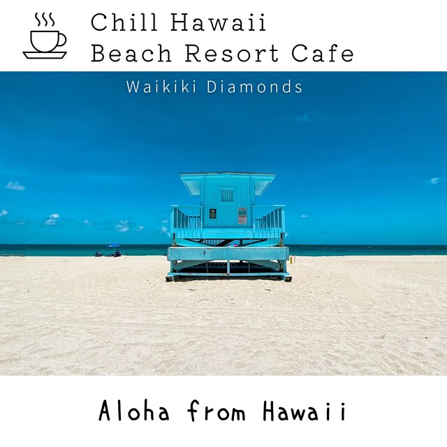 Chill Hawaii : Beach Resort Cafe - Aloha from Hawaii