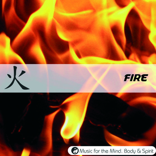 Fire - Music For The Mind, Body & Spirit!