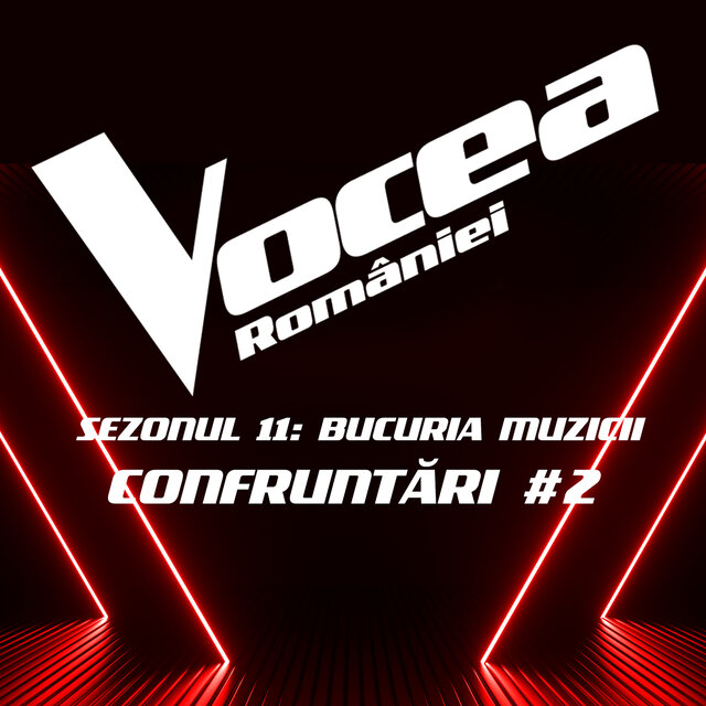 Vocea României: Confruntări #2 (Sezonul 11 - Bucuria Muzicii) (Live)